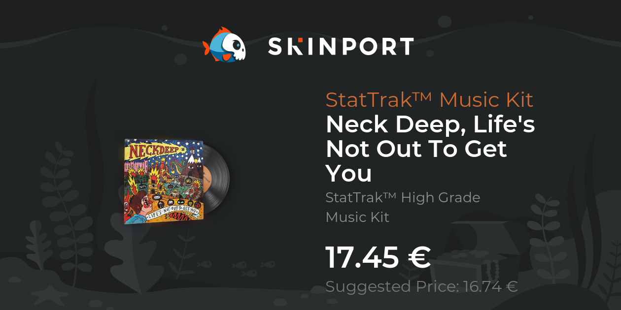 StatTrak™ Music Kit | Neck Deep, Life's Not Out To Get You - Counter ...